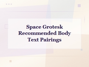 Best Body Text Pairings to Use with Space Grotesk