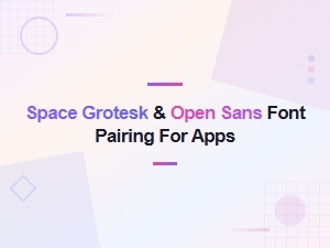 Space Grotesk and Open Sans Font Pairing for Modern Apps