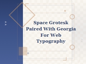 Space Grotesk and Georgia Font Pairing Guide for Web Typography