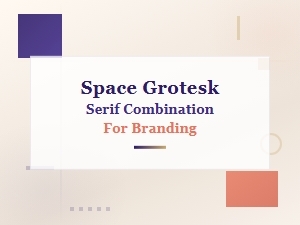 Best Serif Fonts to Pair with Space Grotesk for Branding