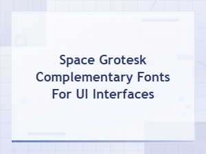 Best Font Pairings with Space Grotesk for Modern Ui Design